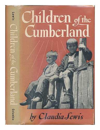 LEWIS, CLAUDIA LOUISE (1907-) - Children of the Cumberland, by Claudia Lewis. Photographs by William T. Butterick, Jr