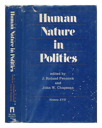 J. ROLAND PENNOCK AND JOHN W. CHAPMAN (ED. ) - Human Nature in Politics / Edited by J. Roland Pennock and John W. Chapman