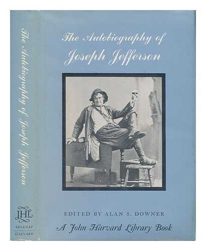 DOWNER, ALAN S. (ED. ) - The Autobiography of Joseph Jefferson