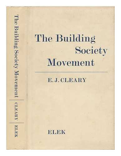 CLEARY, ESMOND JOHN - The building society movement / E.J. Cleary