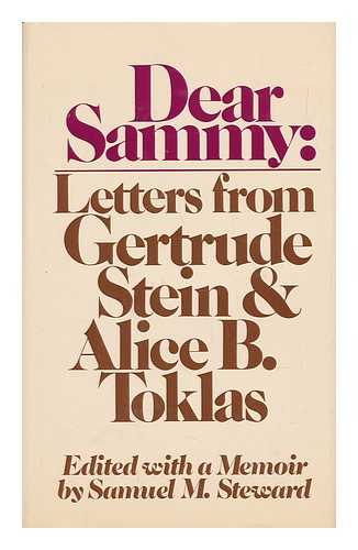 STEIN, GERTRUDE (1874-1946) - Dear Sammy : Letters from Gertrude Stein and Alice B. Toklas / Edited with a Memoir by Samuel M. Steward