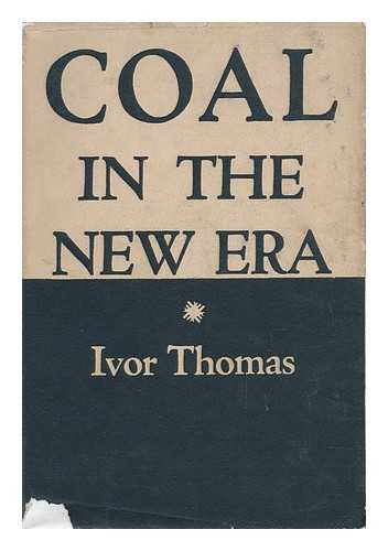 BULMER-THOMAS, IVOR (1905-1993) - Coal in the New Era