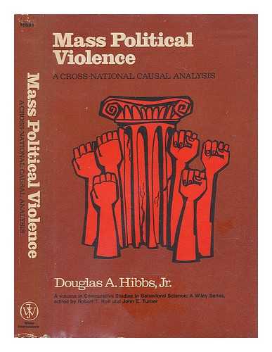 HIBBS, DOUGLAS A. (1944-) - Mass Political Violence: a Cross-National Causal Analysis [By] Douglas A. Hibbs, Jr