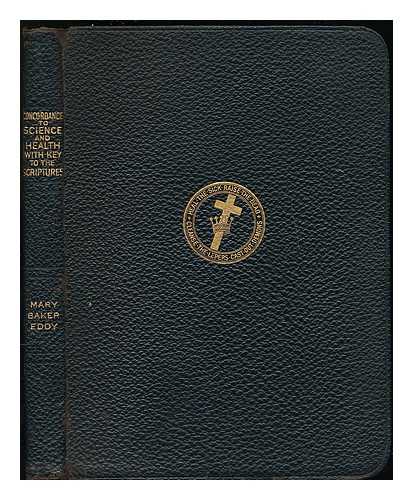 CONANT, ALBERT FRANCIS] (1863-) (COMP. ) - A Complete Concordance to Science and Health with Key to the Scriptures...