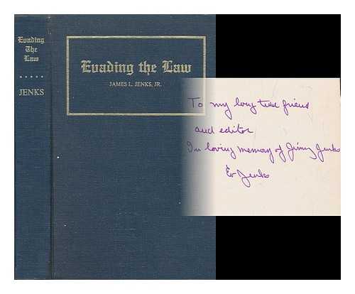 JENKS, JR. , JAMES L. - Evading the Law; the Whimsical Tale of a Would-Be Adventurer Who 'Followed His Star. ' (By Evading the Law) / the Autobiography of James L. Jenks, Jr
