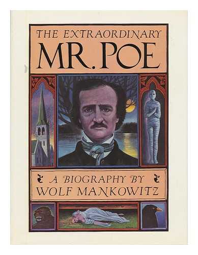 MANKOWITZ, WOLF - The Extraordinary Mr. Poe : a Biography of Edgar Allan Poe