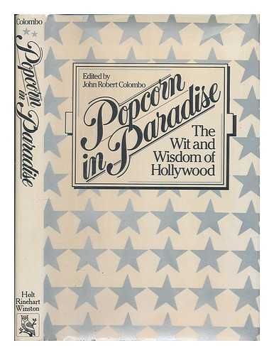 JOHN ROBERT COLOMBO (ED. ) - Popcorn in Paradise : the Wit and Wisdom of Hollywood / Edited by John Robert Colombo