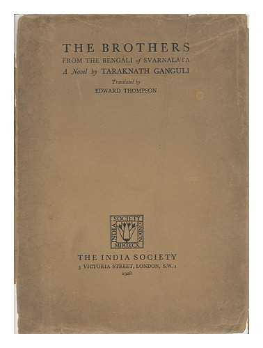 GANGULI, TARAKNATH (1844-1891) - The Brothers : from the Bengali of Svarnalata / Translated by Edward Thompson