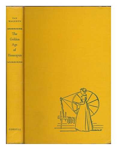 VAN WAGENEN, JARED (1871-1960) - The Golden Age of Homespun. Illus. by Erwin H. Austin