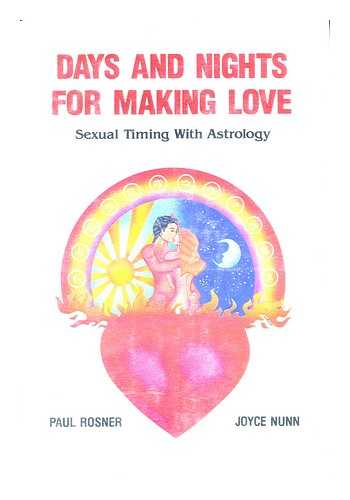 ROSNER, PAUL - Days and Nights for Making Love : Sexual Timing with Astrology / Paul Rosner, Joyce Nunn