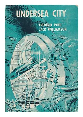 POHL, FREDERIK - Undersea City, by Frederik Pohl and Jack Williamson