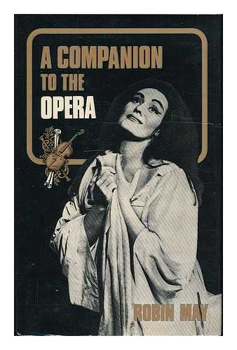 MAY, ROBIN - A Companion to the Opera