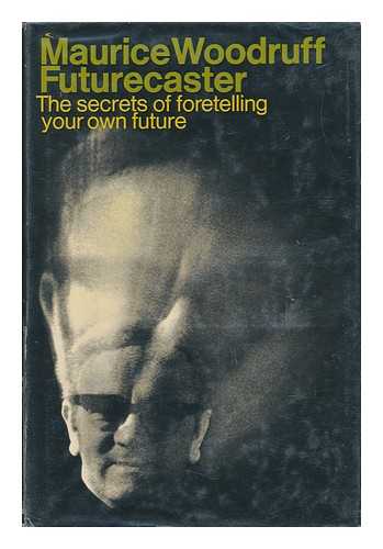 WOODRUFF, MAURICE (1916-) - The Secrets of Foretelling Your Own Future