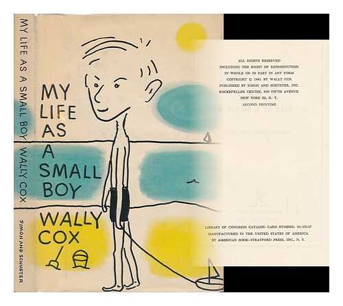 COX, WALLACE (1924-) - My Life As a Small Boy / with Illustrations by the Author