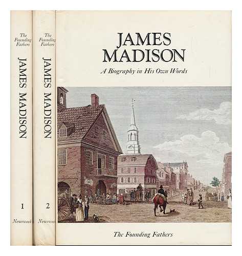 MADISON, JAMES (1751-1836). PETERSON, MERRILL D. , ED. - James Madison, a Biography in His Own Words. Edited by Merrill D. Peterson, with an Introd. by Robert A. Rutland. Joan Paterson Kerr, Picture Editor - [Complete in Two Volumes]