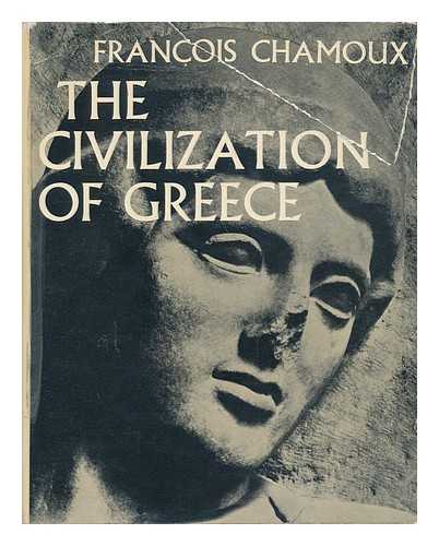 CHAMOUX, FRANCOIS - The Civilization of Greece / Translated by W. S. Maguinness