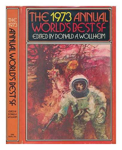 WOLLHEIM, DONALD A. (ED. ) - The 1973 Annual World's Best SF / Edited by Donald A. Wollheim with Arthur A. Saha