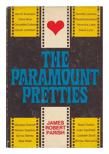 PARISH, JAMES ROBERT - The Paramount Pretties / Editor T. Allan Taylor. Research Associates: John Robert Cocchi and Florence Solomon. Photo Associate: Gene Andrewski