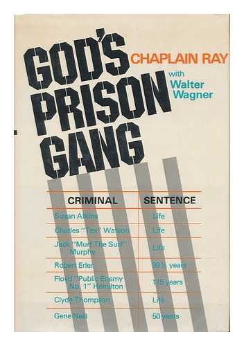 CHAPLAIN RAY (1913-) - God's Prison Gang / Chaplain Ray with Walter Wagner