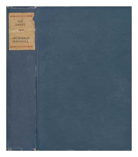 MARSHALL, ARCHIBALD (1866-1934) - Sir Harry : a Love Story