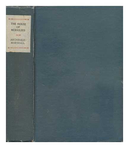 MARSHALL, ARCHIBALD (1866-1934) - The House of Merrilees