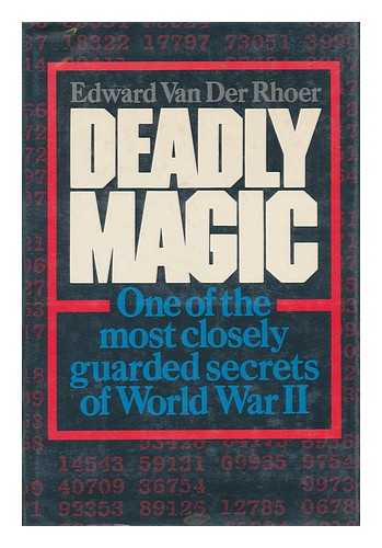 Van Der Rhoer, Edward - Deadly Magic : a Personal Account of Communications Intelligence in World War II in the Pacific / Edward Van Der Rhoer