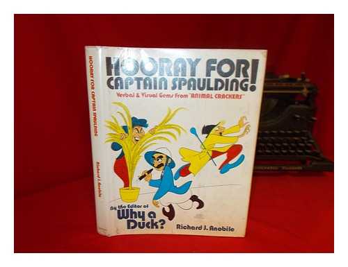 ANOBILE, RICHARD J. (COMP. ) - Hooray for Captain Spaulding : Verbal & Visual Gems from 'Animal Crackers' / [Selected] by Richard J. Anobile