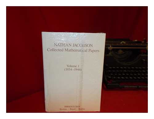 JACOBSON, NATHAN (1910-) - Collected Mathematical Papers / Nathan Jacobson; Volume 1 (1934-1946)