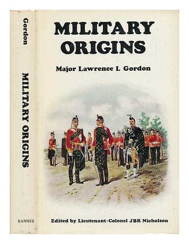 GORDON, LAWRENCE L. - Military Origins, by Lawrence L. Gordon. Edited by J. B. R. Nicholson