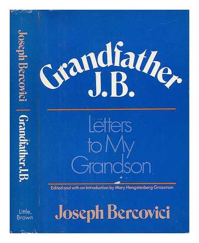 BERCOVICI, JOSEPH (B. 1879) - Grandfather J. B. : Letters to My Grandson / Edited and with an Introd. by Mary Hengstenberg Grossman