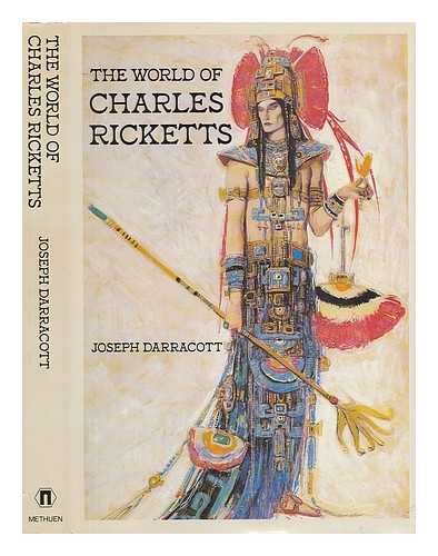 DARRACOTT, JOSEPH - The World of Charles Ricketts