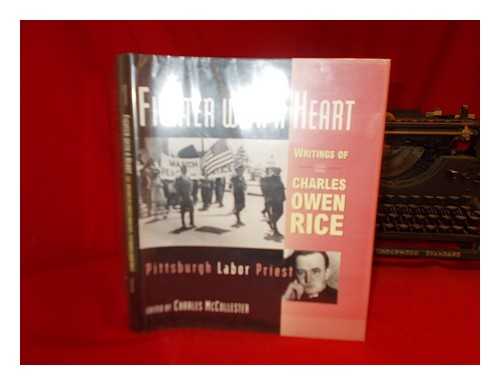 RICE, CHARLES OWEN (1908-) - Fighter with a Heart : Writings of Charles Owen Rice, Pittsburgh Labor Priest / Edited by Charles J. McCollester