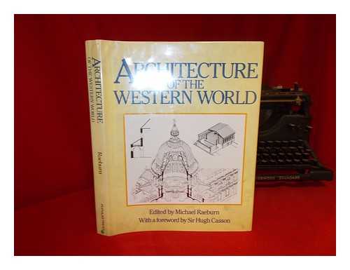 RAEBURN, MICHAEL (ED. ) - Architecture of the Western World / Edited and with an Introduction by Michael Raeburn ; Foreword by Sir Hugh Casson ; Individual Chapters by J. J. Coulton ... [Et Al. ]