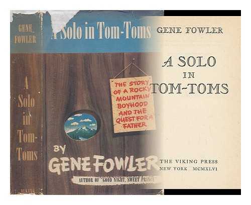 FOWLER, GENE (1890-1960) - A Solo in Tom-Toms