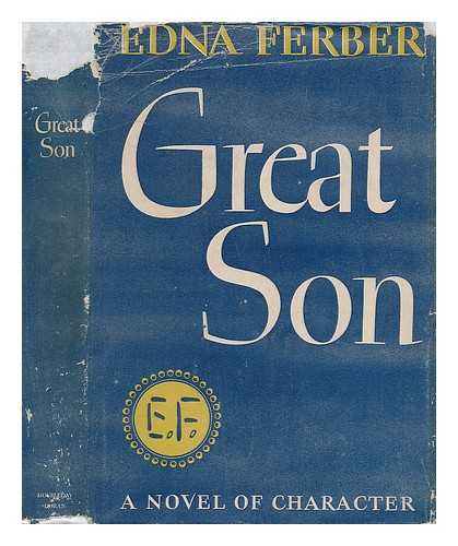 FERBER, EDNA (1887-1968) - Great Son, by Edna Ferber