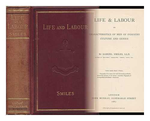 SMILES, SAMUEL - Life and Labour or Characteristics of Men of Industry, Culture and Genius