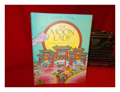 TAN, AMY - The Moon Lady / Amy Tan ; Illustrated by Gretchen Schields