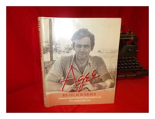 ROSS SPEARS AND JUDE CASSIDY (EDS. ) - Agee : His Life Remembered / Edited by Ross Spears and Jude Cassidy ; with a Narrative by Robert Coles