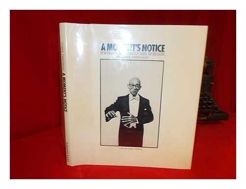 FRIEDMAN, CAROL - A Moment's Notice : Portraits of American Jazz Musicians / [Photographs] by Carol Friedman ; Text by Gary Giddins