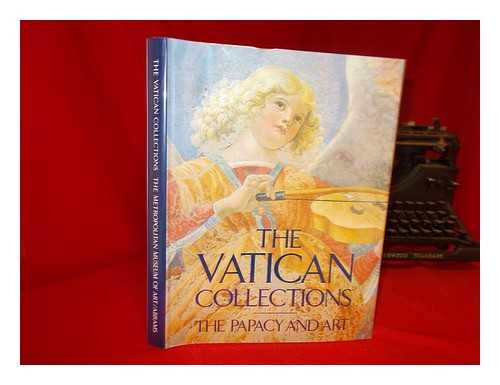 THE VATICAN MUSEUMS - The Vatican Collections : the Papacy and Art : Official Publication Authorized by the Vatican Museums