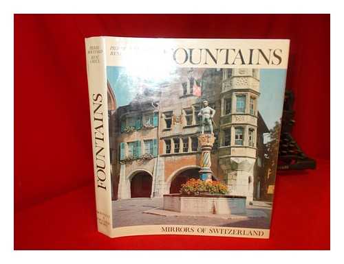 BOUFFARD, PIERRE (1918-) - Fountains : Mirrors of Switzerland / Text by Pierre Bouffard ; Iconography by Ren Creux ; Translation, A. Sternfield, H. P. B. Betlem