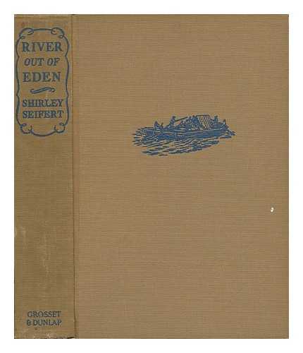 SEIFERT, SHIRLEY (B. 1889) - River out of Eden : a Novel