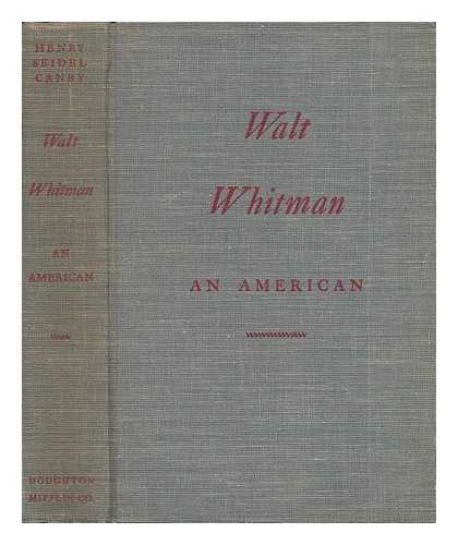 CANBY, HENRY SEIDEL (1878-1961) - Walt Whitman, an American; a Study in Biography, by Henry Seidel Canby...