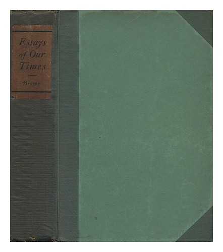 BROWN, SHARON OSBORNE (1891-) (ED. ) - Essays of Our Times / Selected and Edited by Sharon Brown