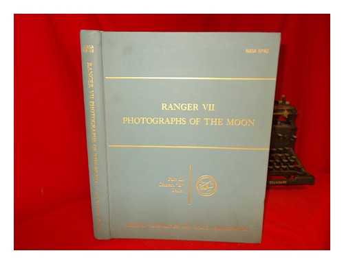 JET PROPULSION LABORATORY (U. S. ) - Ranger VII Photographs of the Moon. Part II: Camera 'B' Series... (NASA SP-62)  . ..prepared under Contract for NASA by Jet Propulsion Laboratory...