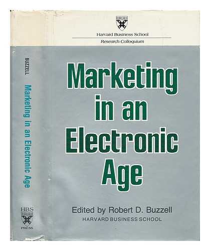 BUZZELL, ROBERT D. (ED. ) - Marketing in an Electronic Age / Edited by Robert D. Buzzell ; Contributors, Vincent P. Barabba ... [Et Al. ]