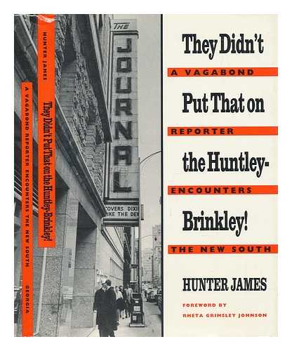 JAMES, HUNTER - They Didn't Put That on the Huntley-Brinkley! : a Vagabond Reporter Encounters the New South / Hunter James