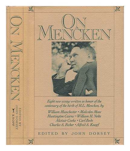 DORSEY, JOHN (ED. ) - On Mencken / Edited by John Dorsey ; Essays by William Manchester .. [Et Al. ]