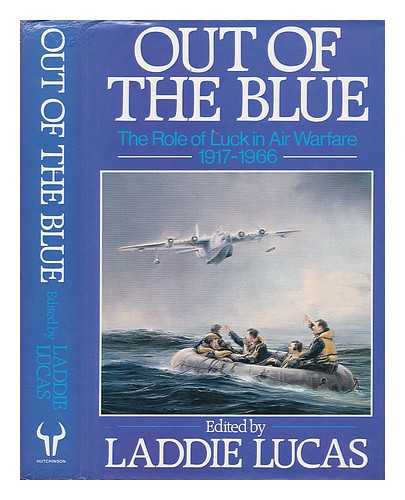 LUCAS, LADDIE - Out of the Blue : Role of Luck in Air Warfare, 1917-66