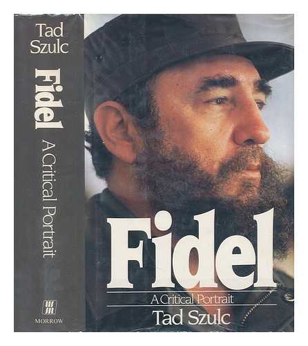 SZULC, TAD - Fidel : a Critical Portrait / Tad Szulc